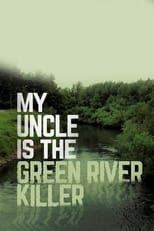 Poster de la película My Uncle is the Green River Killer
