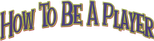 Logo How to Be a Player