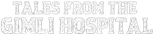 Logo Tales from the Gimli Hospital
