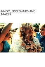 Poster de la película Bingo, Bridesmaids & Braces