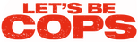 Logo Let's Be Cops