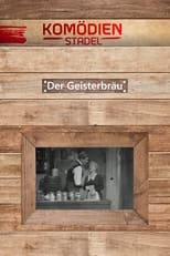 Poster de la película Der Komödienstadel - Der Geisterbräu