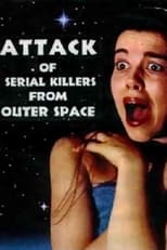 Poster de la película Attack of Serial Killers from Outer Space