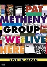 Poster de la película Pat Metheny Group: We Live Here Live In Japan