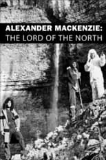 Poster de la película Alexander Mackenzie: The Lord of the North