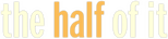 Logo The Half of It
