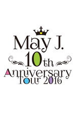 Poster de la película May J. 10th Anniversary Tour 2016 @ Nakano Sun Plaza 2016.07.03