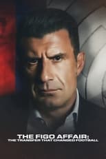 Poster de la película The Figo Affair: The Transfer That Changed Football