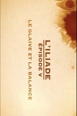 Poster de la película Le glaive et la balance - L'Iliade Épisode 5 - Les grands mythes