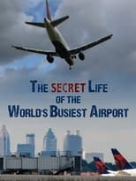 Poster de la película The Secret Life of the World's Busiest Airport