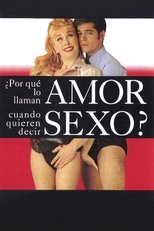 Poster de la película ¿Por qué lo llaman amor cuando quieren decir sexo?