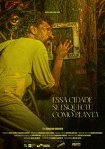 Poster de la película Essa Cidade Se Esqueceu Como Planta