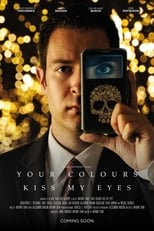 Poster de la película Your Colours Kiss My Eyes