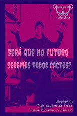 Poster de la película Será Que no Futuro Seremos Todos Cactos?