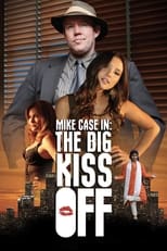 Poster de la película Mike Case in: The Big Kiss Off