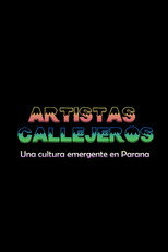 Poster de la película Artistas Callejeros: una cultura emergente en Paraná