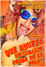 Poster de la película Que Buceta do Caralho, Pobre só se Fode!!!