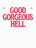 Poster de la película Good Gorgeous Hell