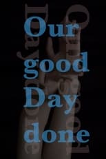 Poster de la película Our good Day done