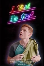 Poster de la película I Think I'm Gay?