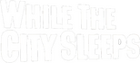 Logo While the City Sleeps