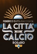 Poster de la serie Federico Buffa racconta - La città del calcio: Rosario