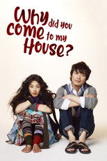 Poster de la película Why Did You Come to My House