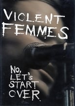 Poster de la película Violent Femmes: No, Let's Start Over