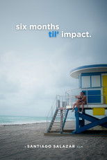 Poster de la película Six Months Til' Impact