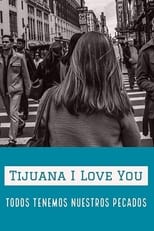 Poster de la película Tijuana I Love You