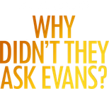 Logo Why Didn't They Ask Evans?