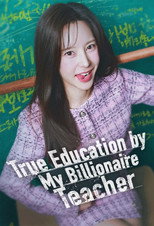 Poster de la serie True Education by My Billionaire Teacher