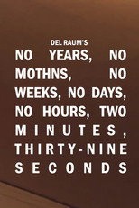 Poster de la película No Years, No Months, No Weeks, No Days, No Hours, Two Minutes, Thirty-nine Seconds