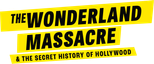 Logo The Wonderland Massacre & the Secret History of Hollywood