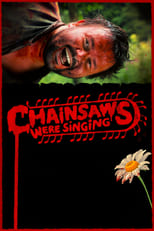 Poster de la película Chainsaws Were Singing