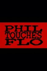 Poster de la película Phil Touches Flo