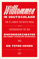 Poster de la película Die Toten Hosen: Entartete Musik Willkommen in Deutschland - Ein Gedenkkonzert