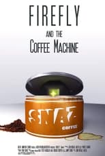 Poster de la película Firefly and the Coffee Machine