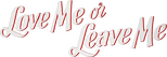 Logo Love Me or Leave Me