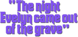 Logo La notte che Evelyn uscì dalla tomba