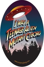 Poster de la película I Was a Teenage Alien Mutant Cyborg