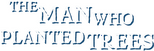Logo The Man Who Planted Trees