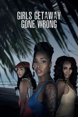 Poster de la película Girls Getaway Gone Wrong