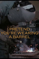 Poster de la película Pretend You're Wearing a Barrel