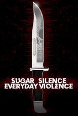 Poster de la película Sugar, Silence and Everyday Violence
