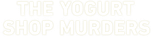 Logo The Yogurt Shop Murders