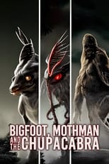 Poster de la película Bigfoot, Mothman and the Chupacabra