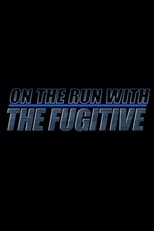 Poster de la película On The Run With 'The Fugitive'
