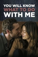 Poster de la película You Will Know What to Do With Me