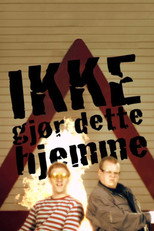 Poster de la serie Ikke gjør dette hjemme